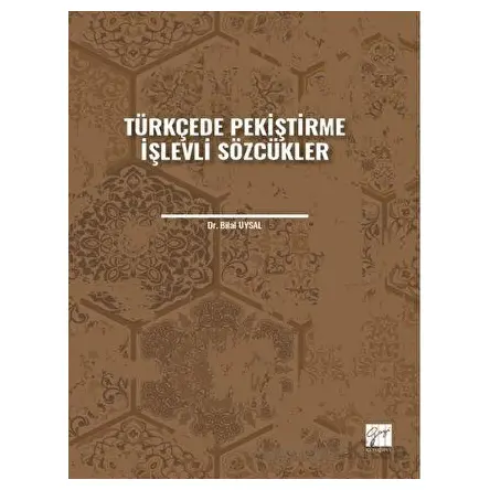 Türkçede Pekiştirme İşlevli Sözcükler - Bilal Uysal - Gazi Kitabevi