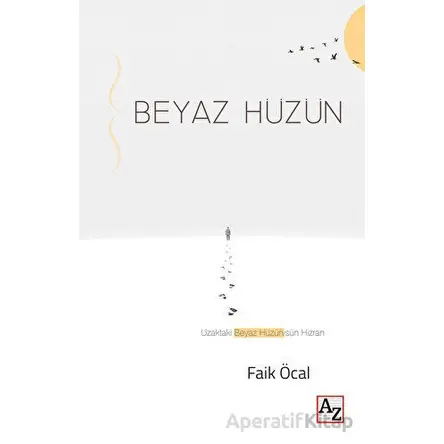Beyaz Hüzün - Faik Öcal - Az Kitap