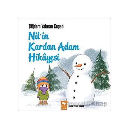 Nil’in Kardan Adam Hikayesi - Çiğdem Yalman Kopan - Eksik Parça Yayınları