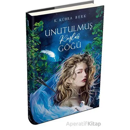 Unutulmuş Kuşlar Göğü - 1 - K. Kübra Berk - Ephesus Yayınları