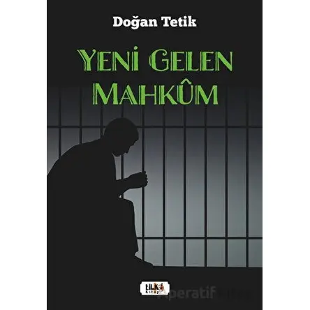Yeni Gelen Mahkum - Doğan Tetik - Tilki Kitap