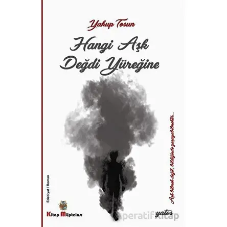 Hangi Aşk Değdi Yüreğine - Yakup Tosun - Kitap Müptelası Yayınları