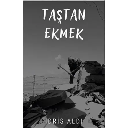 Taştan Ekmek - İdris Aldı - Platanus Publishing