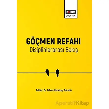 Göçmen Refahı Disiplinlerarası Bakış - Kolektif - Eğitim Yayınevi - Bilimsel Eserler