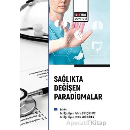 Sağlıkta Değişen Paradigmalar - Kolektif - Eğitim Yayınevi - Bilimsel Eserler