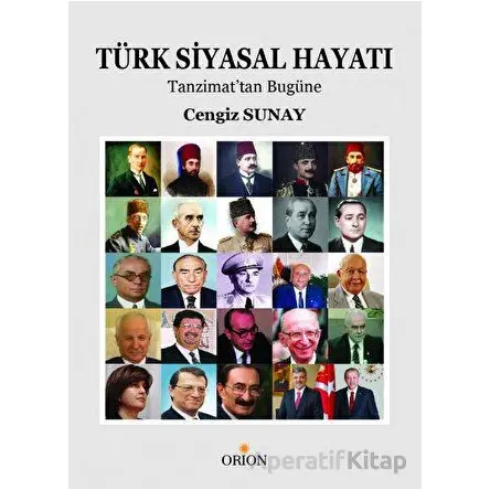 Türk Siyasal Hayatı: Tanzimattan Günümüze - Cengiz Sunay - Orion Kitabevi