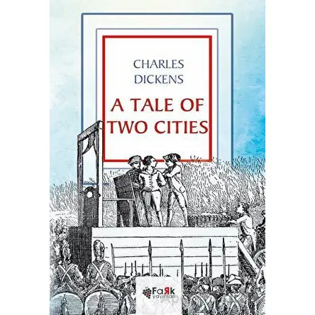 A Tale Of Two Cities - Charles Dickens - Fark Yayınları