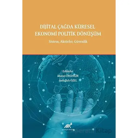 Dijital Çağda Küresel Ekonomi Politik Dönüşüm - Kolektif - Paradigma Akademi Yayınları