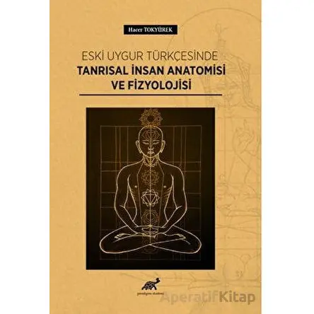 Eski Uygur Türkçesinde Tanrısal İnsan Anatomisi Ve Fizyolojisi