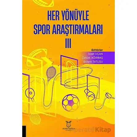 Her Yönüyle Spor Araştırmaları III - Kolektif - Akademisyen Kitabevi