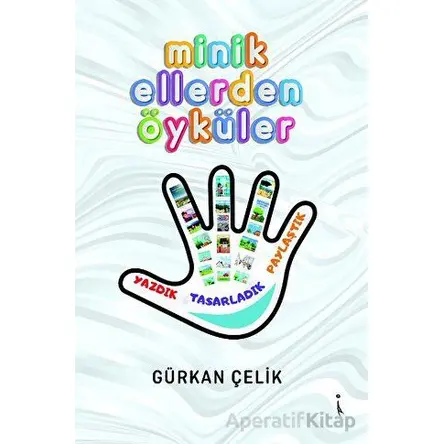 Minik Ellerden Öyküler - Gürkan Çelik - İkinci Adam Yayınları