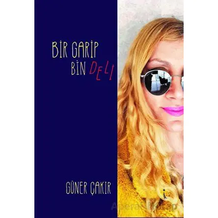 Bir Garip Bin Deli - Güner Çakır - İkinci Adam Yayınları