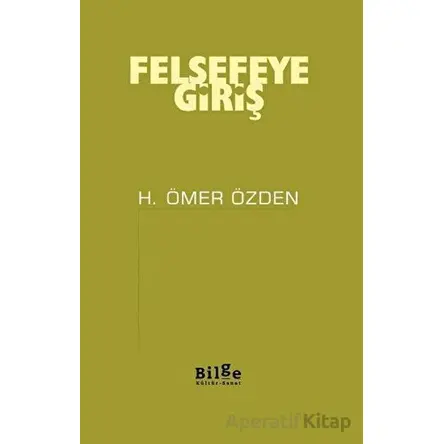 Felsefeye Giriş - H. Ömer Özden - Bilge Kültür Sanat