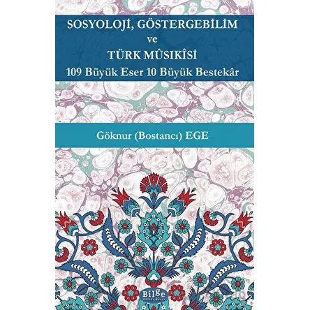 Sosyoloji, Göstergebilim ve Türk Musıkisi - 109 Büyük Eser 10 Büyük Bestekar