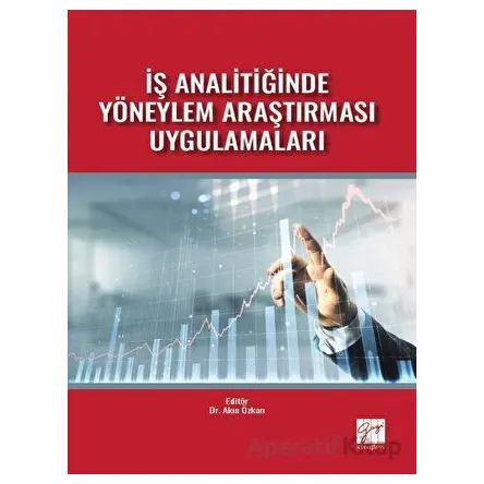 İş Analitiğinde Yöneylem Araştırması Uygulamaları - Akın Özkan - Gazi Kitabevi