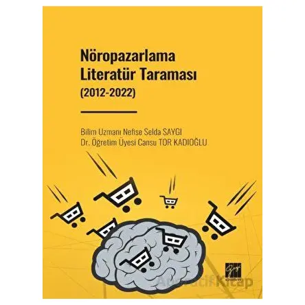Nöropazarlama Literatür Taraması (2012-2022) - Nefise Selda Saygı - Gazi Kitabevi