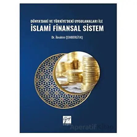 Dünyadaki ve Türkiyedeki Uygulamaları ile İslami Finansal Sistem
