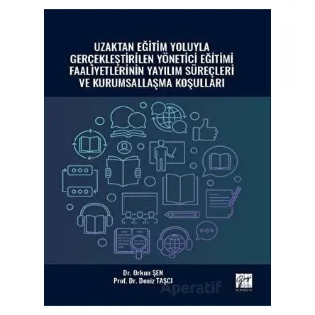 Uzaktan Eğitim Yoluyla Gerçekleştirilen Yönetici Eğitimi Faaliyetlerinin Yayılım Süreçleri ve Kurums