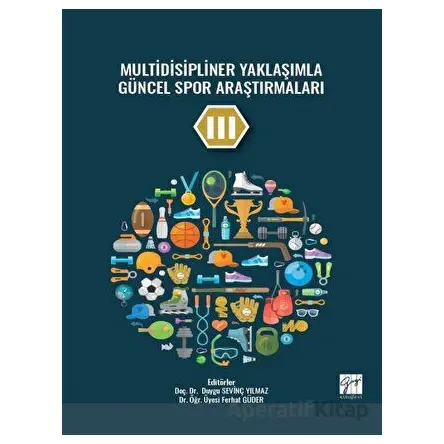 Multidisipliner Yaklaşımla Güncel Spor Araştırmaları III - Ferhat Güder - Gazi Kitabevi