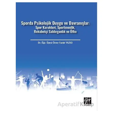 Sporda Psikolojik Duygu ve Davranışlar: Spor Karakteri, Sportmenlik, Rekabetçi Saldırganlık ve Öfke