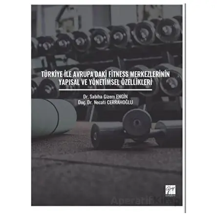 Türkiye ile Avrupadaki Fitness Merkezlerinin Yapısal ve Yönetimsel Özellikleri