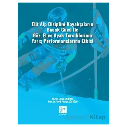 Elit Alp Disiplini Kayakçıların Bacak Gücü ile Göz, El ve Ayak Tercihlerinin Yarış Performanslarına