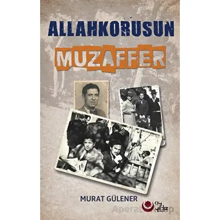 Allah Korusun Muzaffer - Murat Gülener - Ayyıldız Kitap