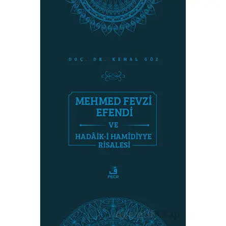 Mehmed Fevzi Efendi ve Hadaik-i Hamidiyye Risalesi - Kemal Göz - Fecr Yayınları