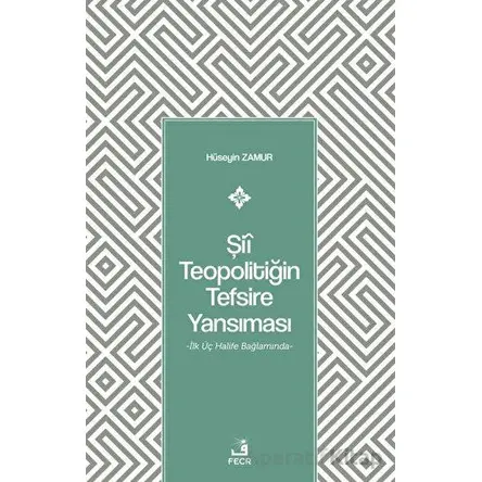 Şii Teopolitiğin Tefsire Yansıması - Hüseyin Zamur - Fecr Yayınları