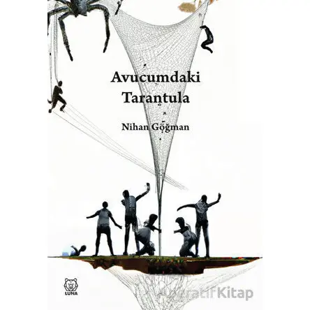 Avucumdaki Tarantula - Nihan Göğman - Luna Yayınları