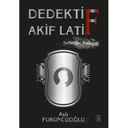 Dedektif Akif Latif - Aslı Furuncuoğlu - Luna Yayınları
