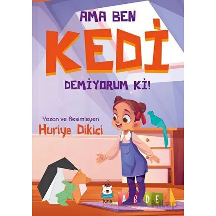 Ama Ben Kedi Demiyorum ki! - Huriye Dikici - Luna Yayınları