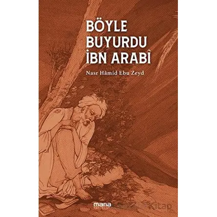 Böyle Buyurdu Ibn Arabi - Nasr Hamid Ebu Zeyd - Mana Yayınları