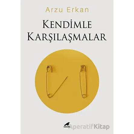 Kendimle Karşılaşmalar - Arzu Erkan - Kara Karga Yayınları