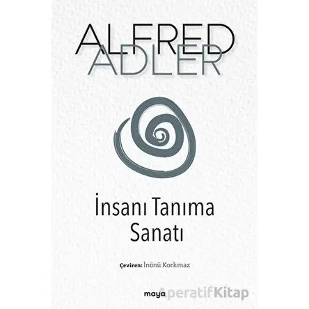 İnsanı Tanıma Sanatı - Alfred Adler - Maya Kitap