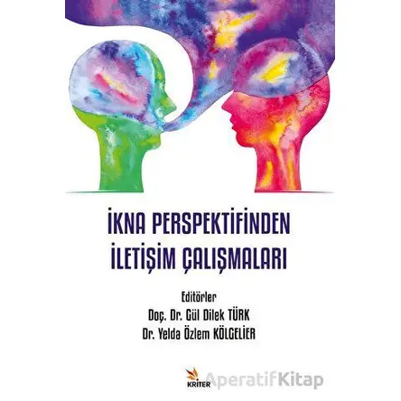 İkna Perspektifinden İletişim Çalışmaları - Yelda Özlem Kölgelier - Kriter Yayınları