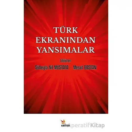 Türk Ekranından Yansımalar - Süheyla Nil Mustafa - Kriter Yayınları