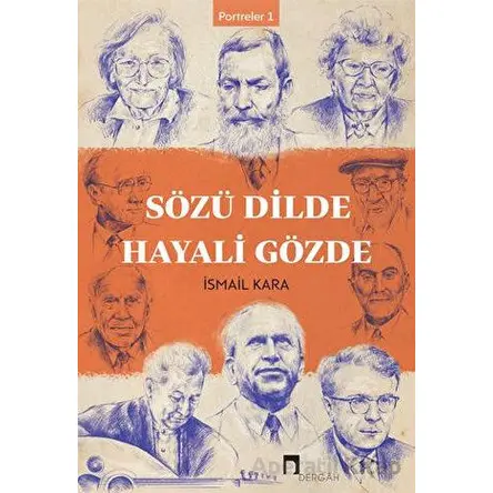 Sözü Dilde Hayali Gözde - İsmail Kara - Dergah Yayınları