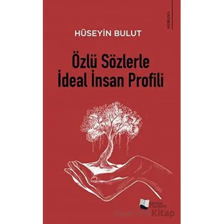 Özlü Sözlerle İdeal İnsan Profili - Hüseyin Bulut - Karina Yayınevi