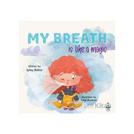 My Breath is Like a Magic - Işılay Bahar - Luna Çocuk Yayınları