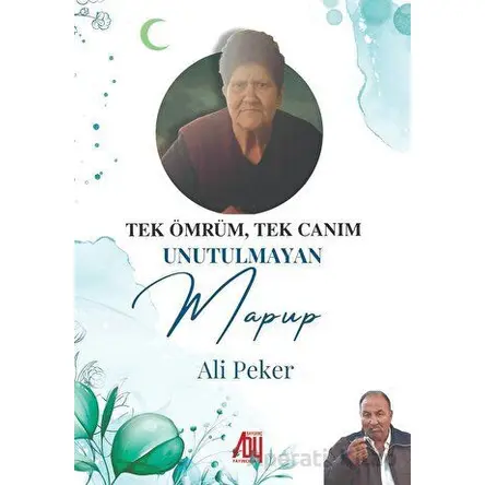 Tek Ömrüm, Tek Canam Unutulmayan Mapup - Ali Peker - Baygenç Yayıncılık