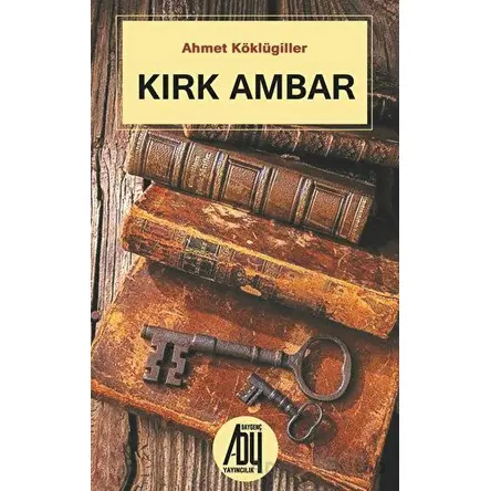 Kırk Ambar - Ahmet Köklügiller - Baygenç Yayıncılık