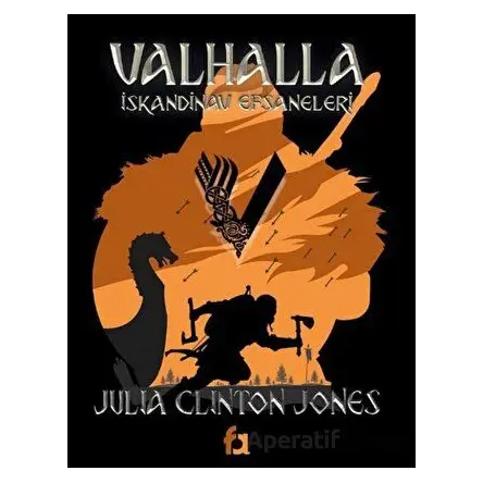 Valhalla İskandinav Efsaneleri - Julia Clinton Jones - Fa Yayınları