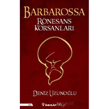 Barbarossa Rönesans Korsanları - Deniz Uzunoğlu - İnkılap Kitabevi