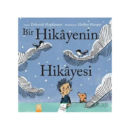Bir Hikayenin Hikayesi - Deborah Hopkinson - Altın Kitaplar
