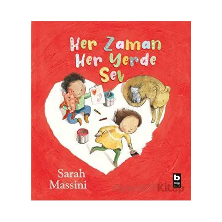 Her Zaman Her Yerde Sev - Sarah Massini - Bilgi Yayınevi