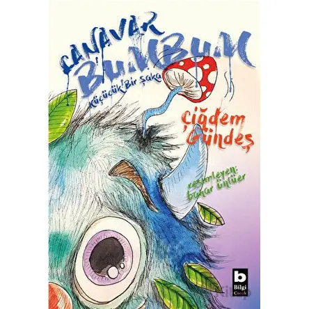 Canavar Bumbum - Küçücük Bir Şaka - Çiğdem Gündeş - Bilgi Yayınevi