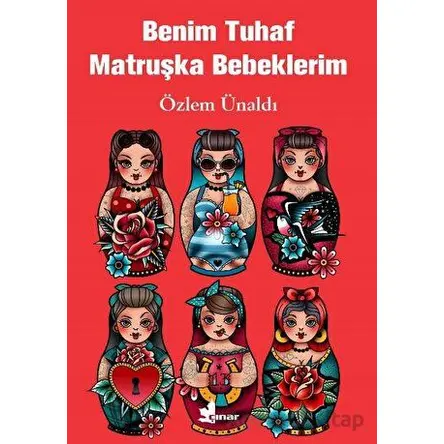 Benim Tuhaf Matruşka Bebeklerim - Özlem Ünaldı - Çınar Yayınları