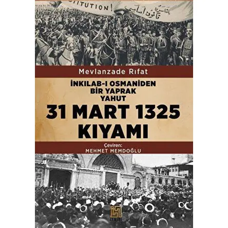 İnkılab-ı Osmaniden Bir Yaprak Yahut 31 Mart 1325 Kıyamı - Mevlanzade Rıfat - Lamure Yayınları