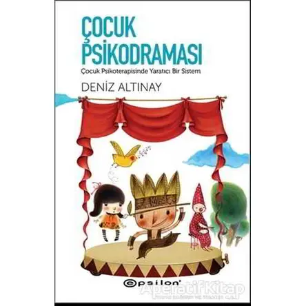 Çocuk Psikodraması - Deniz Altınay - Epsilon Yayınevi